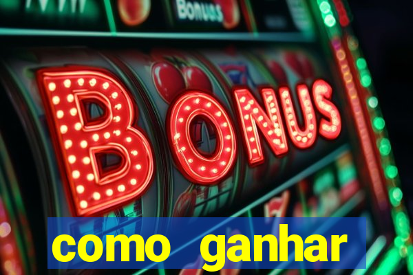 como ganhar dinheiro nos slots